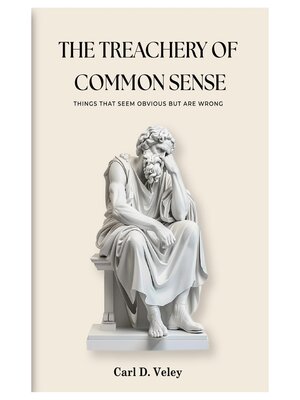cover image of THE TREACHERY OF COMMON SENSE
